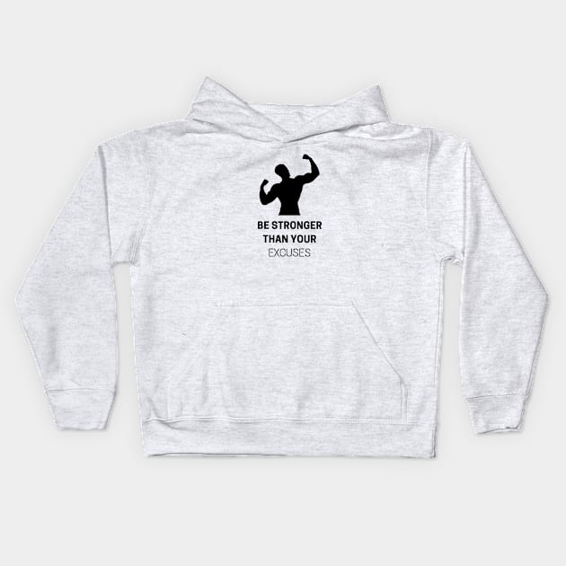 Be Stronger Than Your Excuses Kids Hoodie by PhotoSphere